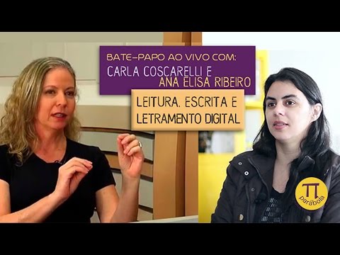 Leitura, escrita e letramento digital com Ana Elisa Ribeiro e  Carla Viana Coscarelli