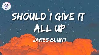 James Blunt - Should I Give It All Up (Lyric Video)