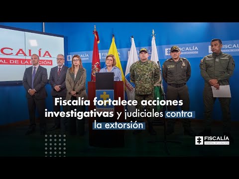 Fiscal Martha Mancera: Fiscalía fortalece acciones investigativas y judiciales contra la extorsión