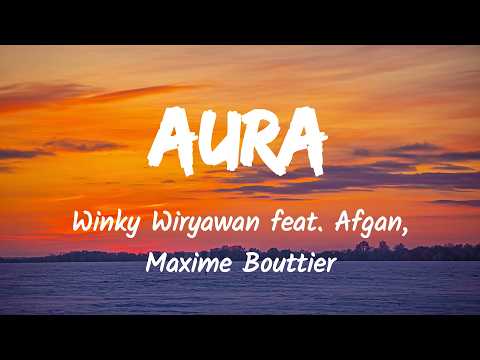 Aura - Winky Wiryawan feat. Afgan, Maxime Bouttier (Music Lyrics)