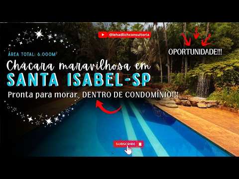 🏡 Chácara PRONTA PARA MORAR em SANTA ISABEL-SP | 6.000m² | no Cond. Mont Clair | O lugar Perfeito!✨