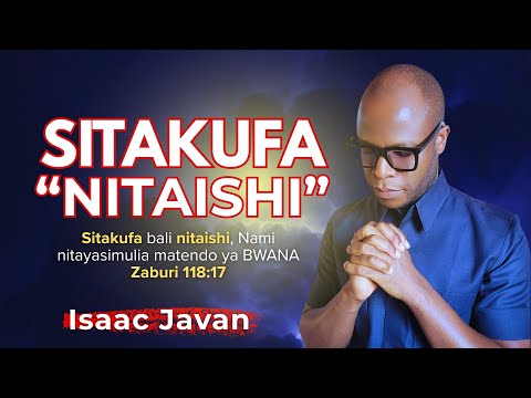 SITAKUFA, NITAISHI - MAGONJWA YA KURITHI HAYATANIUA - Zaburi 118:17