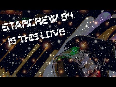 Starcrew 84 - Is this love