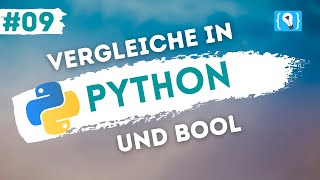 Python Tutorial deutsch [9/24] - Vergleichsoperatoren und der Datentyp bool