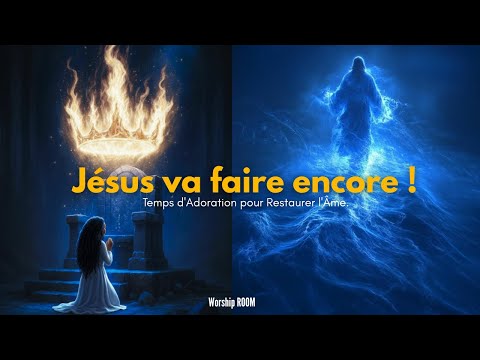 Temps d'Adoration pour Restaurer l'Âme ll  Contempler Jésus