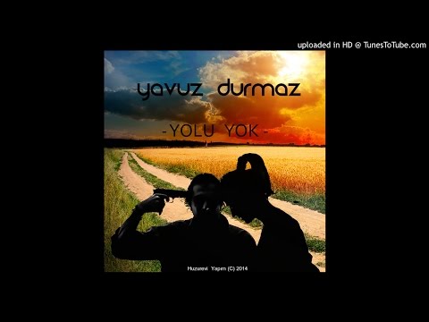 YAVUZDURMAZ - Yolu Yok (Yeni Parça - 2015)