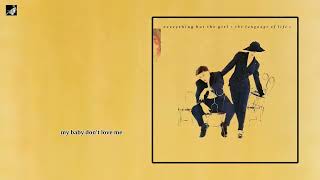 My Baby Don&#39;t Love Me by Everything But The Girl