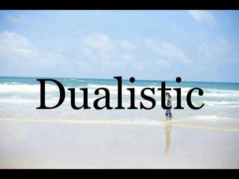 How To Pronounce Dualistic🌈🌈🌈🌈🌈🌈Pronunciation Of Dualistic