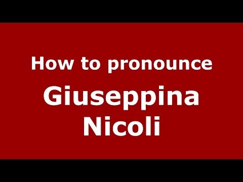 How to pronounce Giuseppina Nicoli (Italian/Italy) - PronounceNames.com