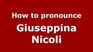 How to pronounce Giuseppina Nicoli