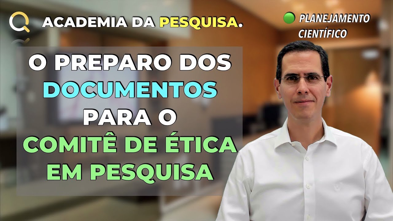 PREPARO DOS DOCUMENTOS PARA O COMITÊ DE ÉTICA EM PESQUISA | Planejamento científico