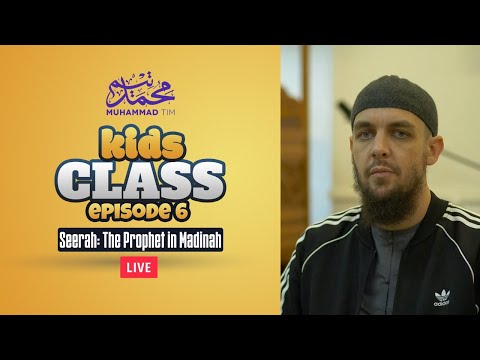 006 | Kids Class | Seerah: The Prophet in Madinah | Muhammad Tim Humble