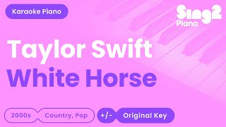 Taylor Swift - White Horse (Piano Karaoke)