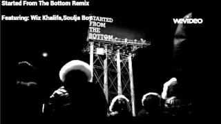 Drake - Started From The Bottom - Remix Ft Wiz Khalifa, Soulja Boy