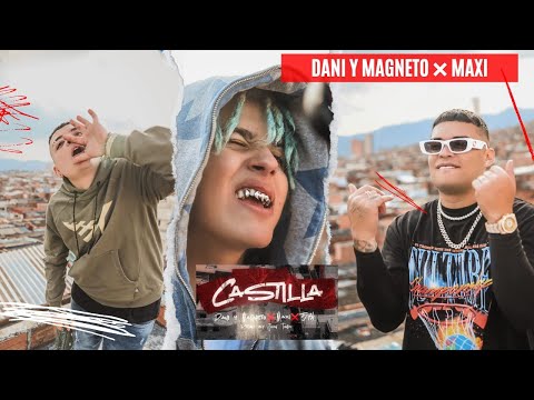 CASTILLA - DANI Y MAGNETO ❌ MAXI  (VIDEO OFICIAL)