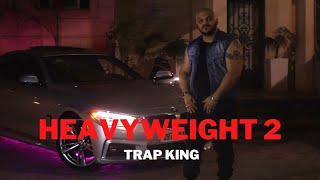 Trap King - Heavyweight 2 (Official Music Video)