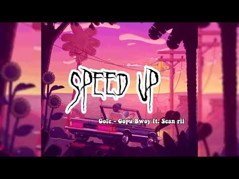 Gole - Gopu Bwoy ft. Sean rii ( speed up )