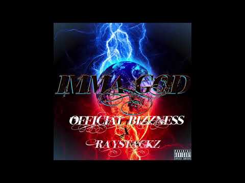 IMMA GOD- OFFICIAL BIZZNESS FT RAY STACKZ