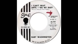 BABY WASHINGTON - I Can&#39;t Wait Until I See My Baby [Sue 797] 1963