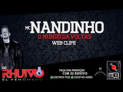 MC NANDINHO   O MUNDO DA VOLTAS WEB CLIPE  DJ RHUIVO