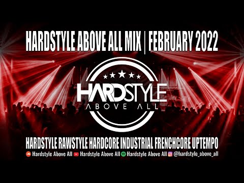 HARDSTYLE ABOVE ALL MIX - FEBRUARY 2022
