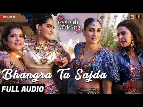 Bhangra Ta Sajda - Full Audio | Veere Di Wedding | Kareena, Sonam, Swara, Shikha | Neha Kakkar