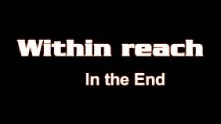 Within Reach - in the End