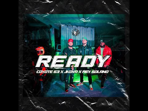 Coyote 63, Jey Kova & Rey Solano - Ready (Official Video)