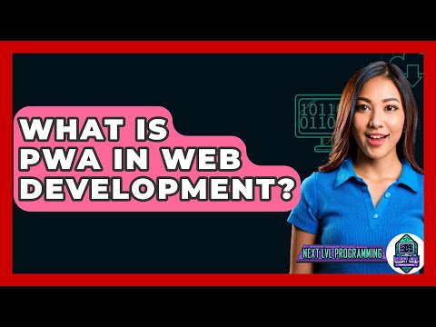 What Is PWA In Web Development? - Next LVL Programming