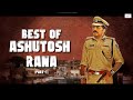 Best Of Ashutosh Rana Part 1 Khakee The Bihar Chapter Friday Storytellers Netflix