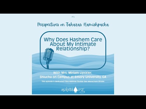 Why Does Hashem Care About My Intimate Relationship - Perspectives on Taharas Hamishpacha