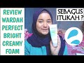 REVIEW WARDAH PERFECT BRIGHT CREAMY FOAM Brightening Oil Control PUTRI ACHA
