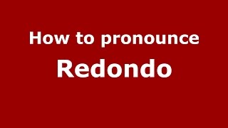 How to pronounce Redondo