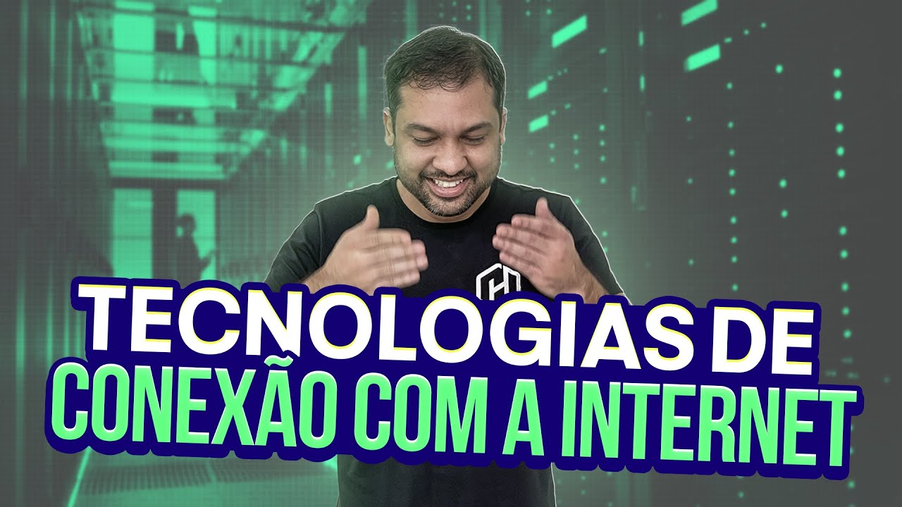 Tecnologias de Conexão com a Internet - Aula 04