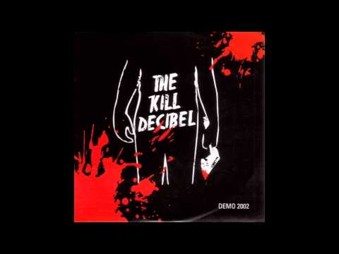 The Kill Decibel -  Bury The Hatchet (HQ)