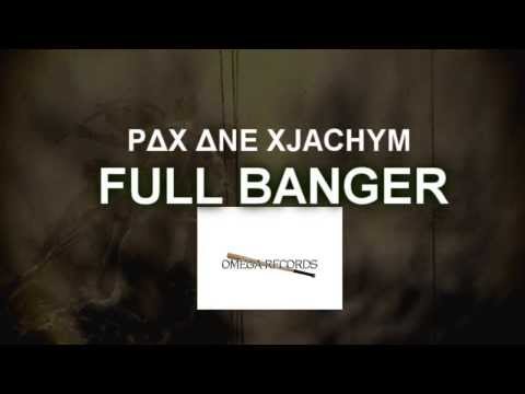PΔX_ΔNE X JACHYM - FULL BANGER (ORIGINAL VERSION)