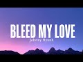 Johnny Hyunh Bleed My Love Lyrics