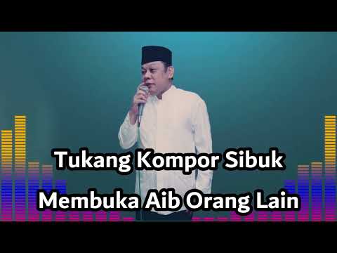 Tukang Kompor Sibuk Membuka Aib Orang Lain - Ceramah KH Zainuddin MZ