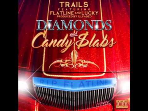 Trails Ft. Flatline & Lucky - Diamonds & Candy Slabs