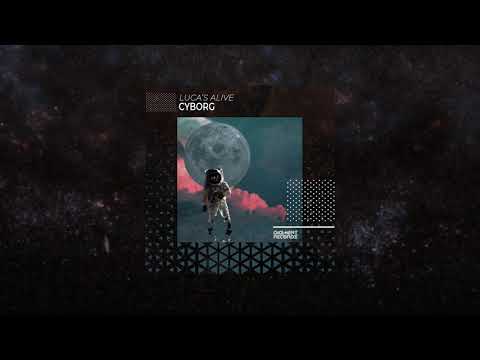 Luca's Alive - Cyborg