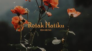 Download lagu Iera Milpan - Retak Hatiku [Lyric Video ] mp3