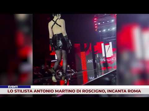 MODA. LO STILISTA ANTONIO MARTINO DI ROSCIGNO, INCANTA ROMA