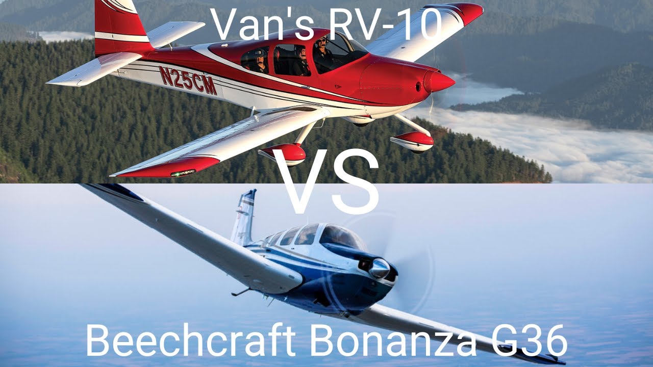 Aviation Vans RV Aircraft Van's RV10 VS Beechcraft Bonanza G36