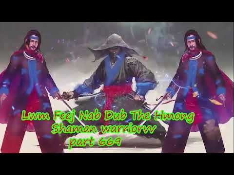 Lwm Feej Nab Dub The Hmong  Warrior Legendary  Story Part 669 - 12/2/2024
