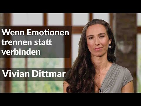 Wenn Emotionen trennen statt verbinden | Vivian Dittmar | Live