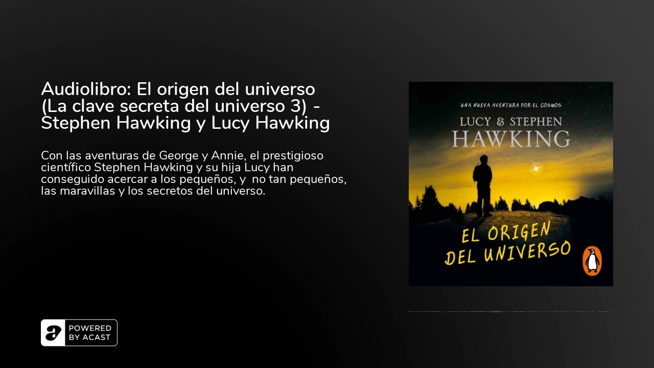 Watch Audiolibro: El origen del universo (La clave secreta del universo 3) - Stephen Hawking y Lucy Haw... Now Audiolibro: El origen del universo (La clave secreta del universo 3) - Stephen Hawking y Lucy Haw...