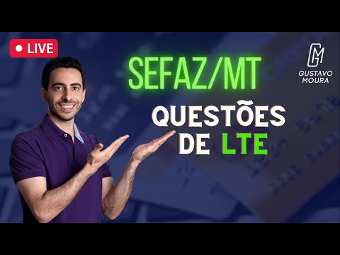 Concurso SEFAZ MT - Resolvendo questões de Legislação Tributária (LTE-MT)