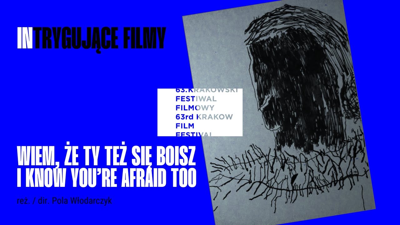 Wiem, że ty też się boisz/ I know you're afraid too reż. Pola Włodarczyk - Trailer