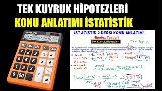 Tek Kuyruk  Hipotez Testleri Konu Anlatımı ÜNİVERSİTE İSTATİSTİK DERSİ