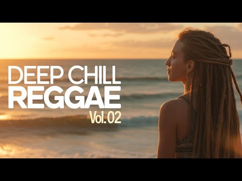 Deep Chill Reggae Mix 2026| Vol.#002 🌴 Relaxing Music | Brazuca Vibe